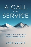 A Call for Service: Overcoming Adversity through Resilience 1778225829 Book Cover