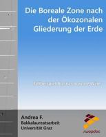 Die Boreale Zone nach der Ökozonalen Gliederung der Erde: Fallbeispiel Alaskas boreale Wäler 1725531178 Book Cover