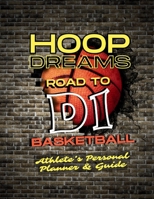 Hoop Dreams: D1 Basketball: Athlete's Personal Planner & Guide B0CVGVMDYF Book Cover