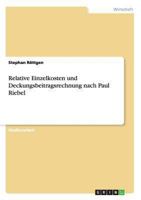 Relative Einzelkosten und Deckungsbeitragsrechnung nach Paul Riebel 365653036X Book Cover