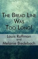 The Bread Line Was Too Long! 1456036335 Book Cover