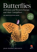 Butterflies of Britain and Western Europe and Their Caterpillars: An Identification Guide (WILDGuides) 0691271798 Book Cover
