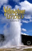 Yellowstone Explored Trip Planner and Resource Guide 0989759636 Book Cover