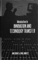 Introduction to Innovation and Technology Transfer (Artech House Technology Management and Professional Development Library) 0890068321 Book Cover