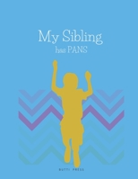 My Sibling has PANS B09TDSHTZJ Book Cover