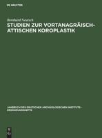 Studien Zur Vortanagr�isch-Attischen Koroplastik 3111125513 Book Cover