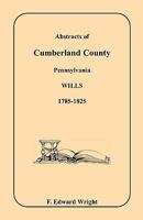 Abstracts Of Cumberland County, Pennsylvania Wills, 1785 1825 1585494542 Book Cover