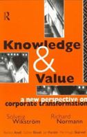 Knowledge and Value: A New Perspective on Corporate Transformation 0415098181 Book Cover