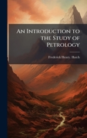 An Introduction to the Study of Petrology 1024296342 Book Cover