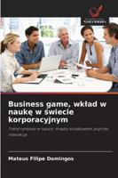 Business game, wklad w nauke w swiecie korporacyjnym 6209294863 Book Cover