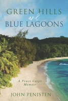Green Hills and Blue Lagoons: A Peace Corps Memoir B08KQ38VB7 Book Cover