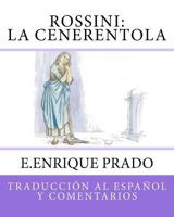 Rossini: La Cenerentola: Traduccion al Espanol y Comentarios (Opera en Espanol) 1939423740 Book Cover
