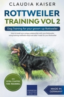 Rottweiler Training Vol 2 - Dog Training for Your Grown-up Rottweiler 3968973429 Book Cover