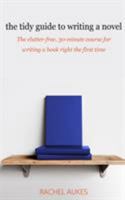 The Tidy Guide to Writing a Novel: The Clutter-Free, 30-Minute Guide for Writing a Book Right the First Time 1732844917 Book Cover