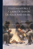 Statement No. 1. Claim Of Baron De Kalb And Heirs: Statement No. 2. Allowance & Major Generals Lafayette And De Kalb 1021864501 Book Cover