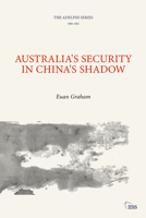 Australia's Security in China's Shadow 1032546603 Book Cover