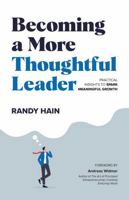 Becoming a More Thoughtful Leader: Practical Insights to Spark Meaningful Growth 1737724472 Book Cover