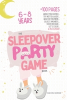 The Sleepover Party Game Book for Girls 6-8 - Slumber Party Activities!: Would you rather, Try not to laught, What do you meme, Silliest answers, ... at your pajama party! (Game Books for Girls) B0CVVF79Z3 Book Cover