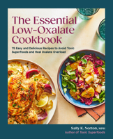 Toxic Superfoods Cookbook: 75 Easy & Delicious Recipes to Prevent and Heal Oxalate Overload 0593796810 Book Cover