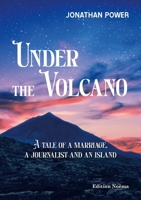Under the Volcano: A tale of a marriage, a journalist and an island (Edition Noema) 3838221370 Book Cover