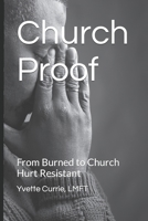 Church Proof: From Burned to Church Hurt Resistant 2nd Edition B0C9S84Z48 Book Cover
