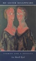 My Sister Disappears: Stories and a Novella 0870743511 Book Cover