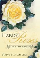 Hardy Roses: And Other Stories 1483401723 Book Cover