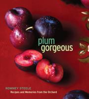 Plum Gorgeous: Recipes and Memories from the Orchard 1449402402 Book Cover