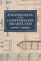 Engineering in the Confederate Heartland 0807177857 Book Cover