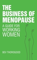 The Business of Menopause: A Guide for Working Women 1838369791 Book Cover