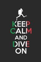 Keep Calm and Dive on Divelog: Un Bello Divelog Per 100 Immersioni 1092285393 Book Cover