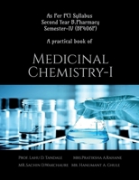 A Practical Book Of Medicinal Chemistry-I (BP406P): As Per New PCI Syllabus For Second Year B.Pharmacy Semester-IV B0DY896BL1 Book Cover