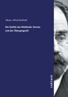 Die Gothik des Mailänder Domes und der Übergangsstil (German Edition) 3747775632 Book Cover
