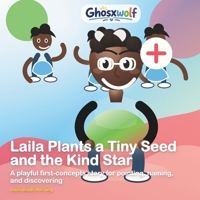 Laila Plants a Tiny Seed and the Kind Star: A playful first-concepts story for pointing, naming, and discovering (Laila Leads the Way) B0HFCTSCCY Book Cover