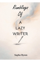 Rumbings of a lazy writer 991435811X Book Cover
