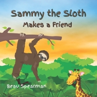 Sammy The Sloth Makes A Friend B092PKRPHF Book Cover