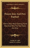 Posson Jone' and P�re Rapha�l: With a New Word Setting Forth How and Why the Two Tales Are One 1013784855 Book Cover