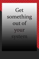 Get something out of your system: Life Inspirational Quotes Writing Journal / Notebook for Men & Women. Another Perfect Gift for Him & Her as ...journal ,notebook , Life Quotes . 1676271155 Book Cover