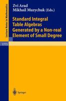 Standard Integral Table Algebras Generated by a Non-real Element of Small Degree (Lecture Notes in Mathematics) 3540428518 Book Cover