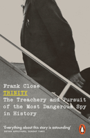 Trinity: The Treachery and Pursuit of the Most Dangerous Spy in History 0141986441 Book Cover
