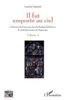 Il fut emporté au ciel: La fonction de l'Ascension dans la théologie de l'histoire de saint Bonaventure de Bagnoregio Volume 1 (Religions Et Spiritualité) (French Edition) 2343135770 Book Cover