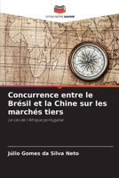 Concurrence entre le Brésil et la Chine sur les marchés tiers 6209419062 Book Cover