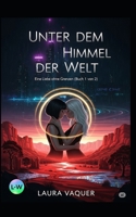 Unter dem Himmel der Welt - Eine Liebe ohne Grenzen (Buch 1 von 2): Buch 1 von 2 (Lina & Sasha) (German Edition) B0FJ1PL377 Book Cover