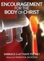 Encouragement for the Body of Christ - Embrace & Activate the Key 0997157968 Book Cover