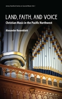 Land, Faith, and Voice: Christian Music in the Pacific Northwest 9815129112 Book Cover