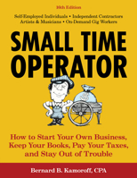 Small Time Operator: How to Start Your Own Business, Keep Your Books, Pay Your Taxes, and Stay Out of Trouble 1493040200 Book Cover