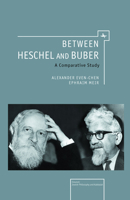 Between Heschel and Buber: A Comparative Study 1936235722 Book Cover