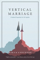 Vertical Marriage: A Godward Preparation for Life Together 1938060334 Book Cover