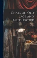 Chats on Old Lace and Needlework 1021414492 Book Cover