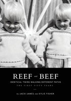 Reef & Beef: Identical Twins Walking Different Paths: The First Fifty years 1764037308 Book Cover